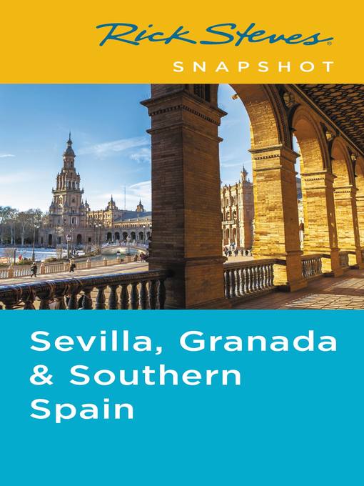 Title details for Rick Steves Snapshot Sevilla, Granada & Southern Spain by Rick Steves - Available
